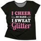 I Cheer So Hard I Sweat Glitter Black Short Sleeve Tee Shirt