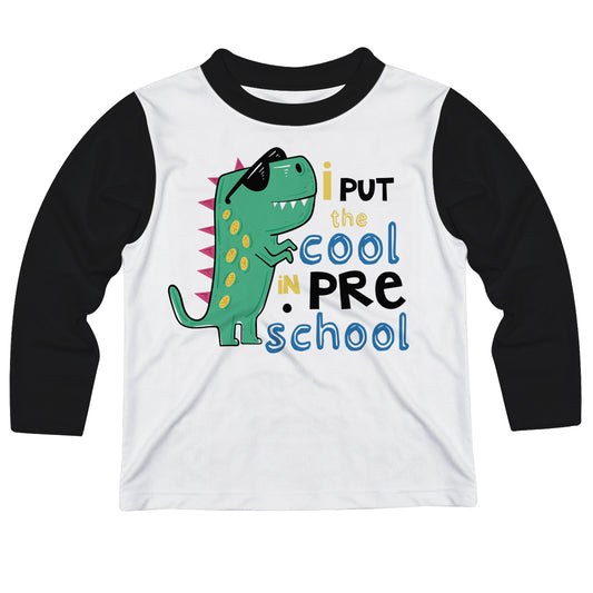 I Put The Cool In Preschool White And Black Long Sleeve Tee Shirt